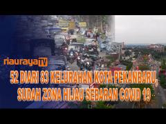 52 KELURAHAN DI KOTA PEKANBARU SUDAH ZONA HIJAU COVID-19